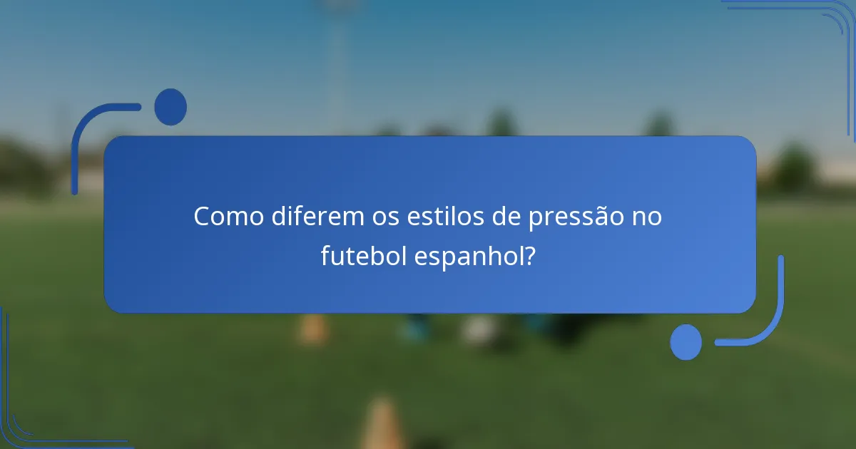 Como diferem os estilos de pressão no futebol espanhol?