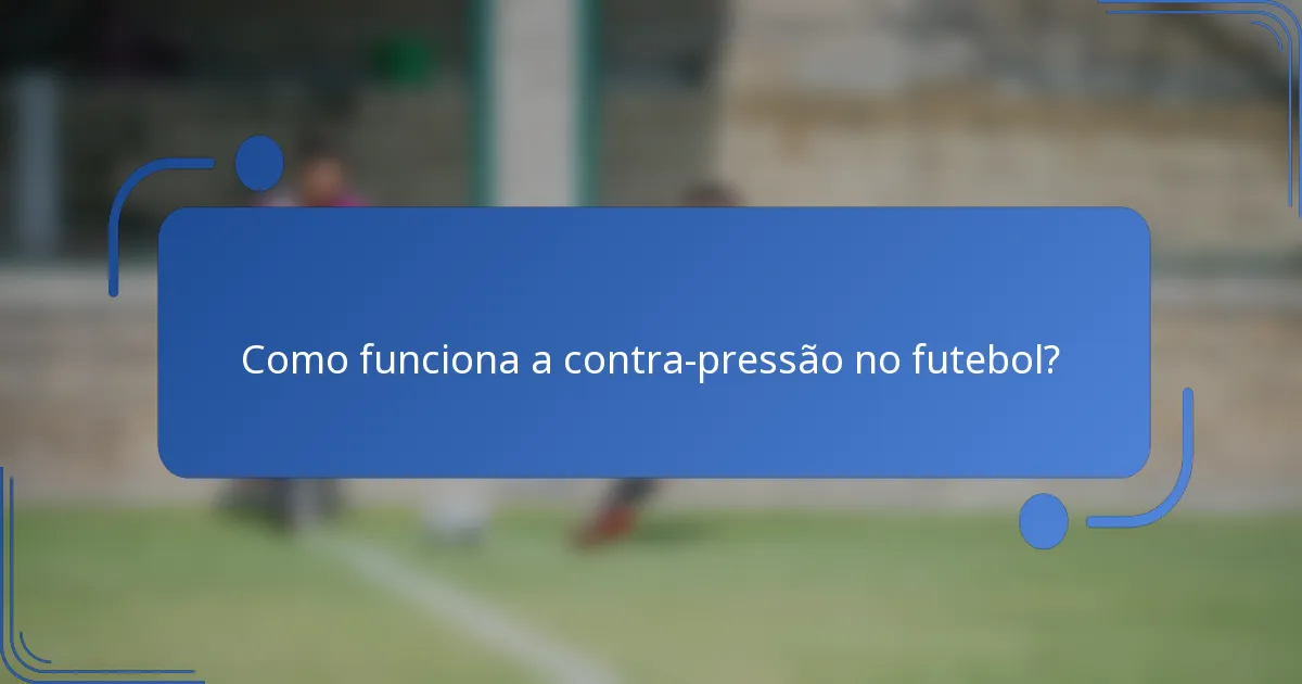 Como funciona a contra-pressão no futebol?