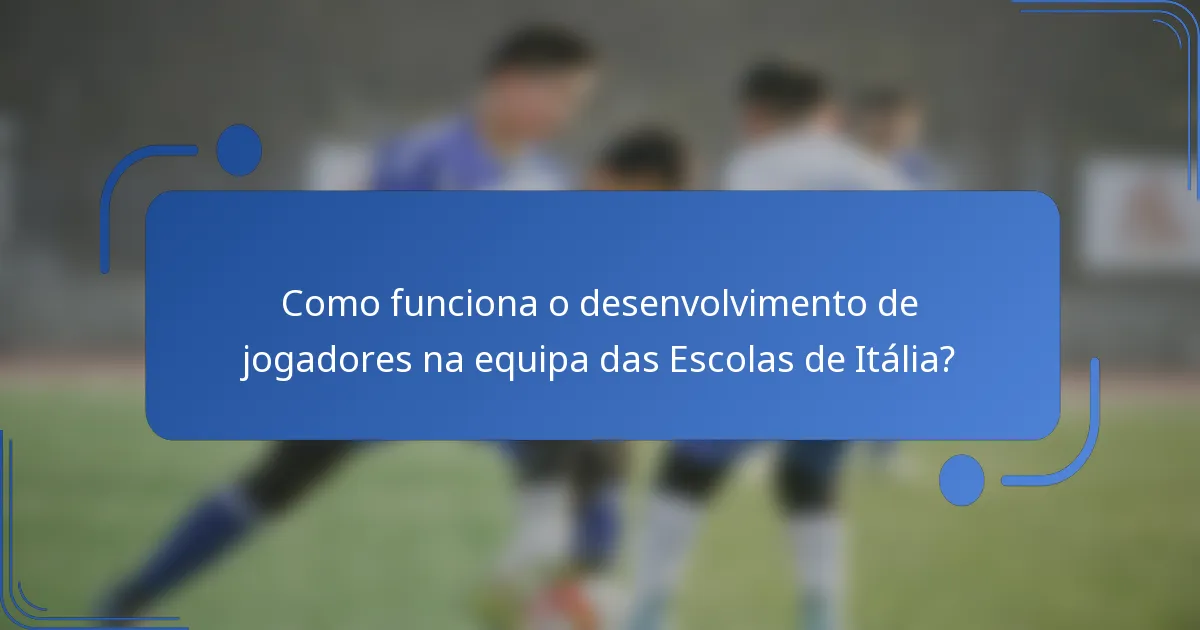 Como funciona o desenvolvimento de jogadores na equipa das Escolas de Itália?