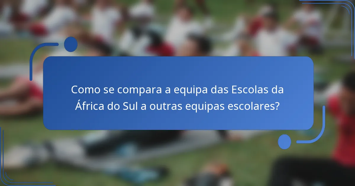 Como se compara a equipa das Escolas da África do Sul a outras equipas escolares?