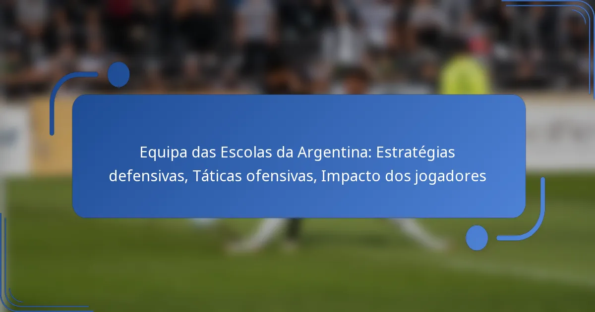 Equipa das Escolas da Argentina: Estratégias defensivas, Táticas ofensivas, Impacto dos jogadores