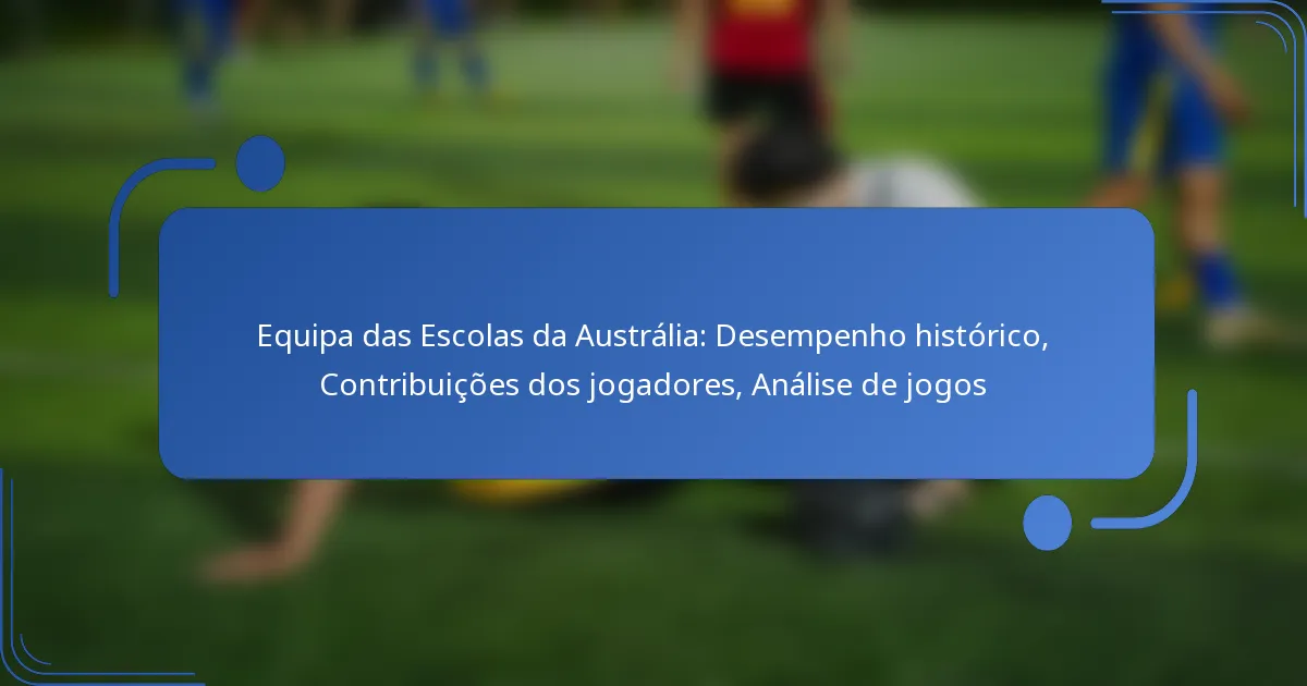 Equipa das Escolas da Austrália: Desempenho histórico, Contribuições dos jogadores, Análise de jogos