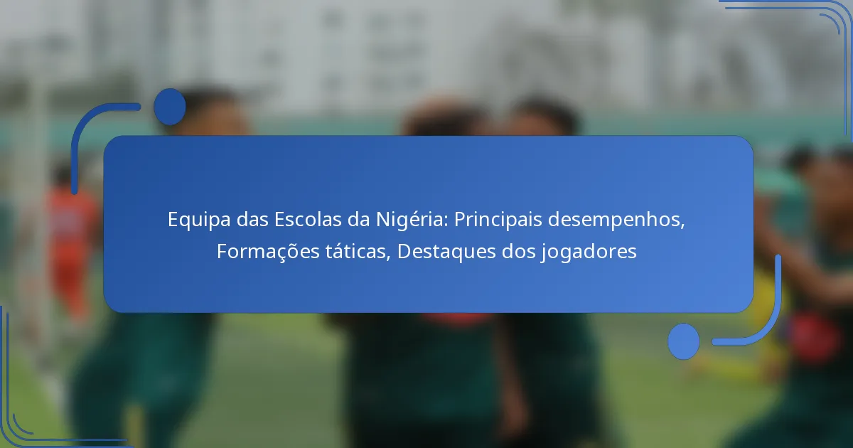 Equipa das Escolas da Nigéria: Principais desempenhos, Formações táticas, Destaques dos jogadores