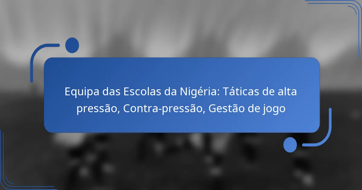 Equipa das Escolas da Nigéria: Táticas de alta pressão, Contra-pressão, Gestão de jogo