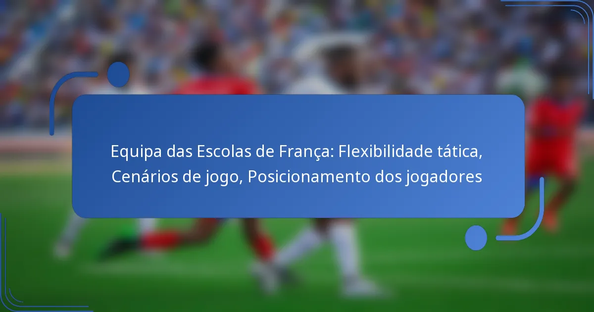 Equipa das Escolas de França: Flexibilidade tática, Cenários de jogo, Posicionamento dos jogadores