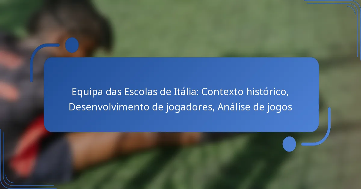 Equipa das Escolas de Itália: Contexto histórico, Desenvolvimento de jogadores, Análise de jogos