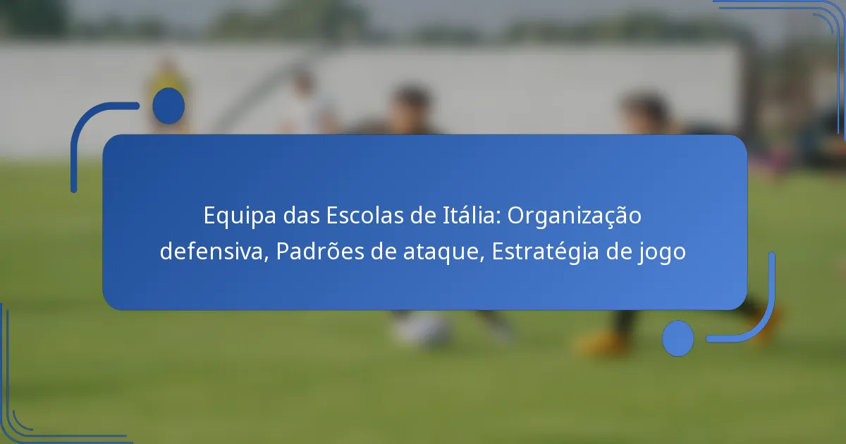 Equipa das Escolas de Itália: Organização defensiva, Padrões de ataque, Estratégia de jogo