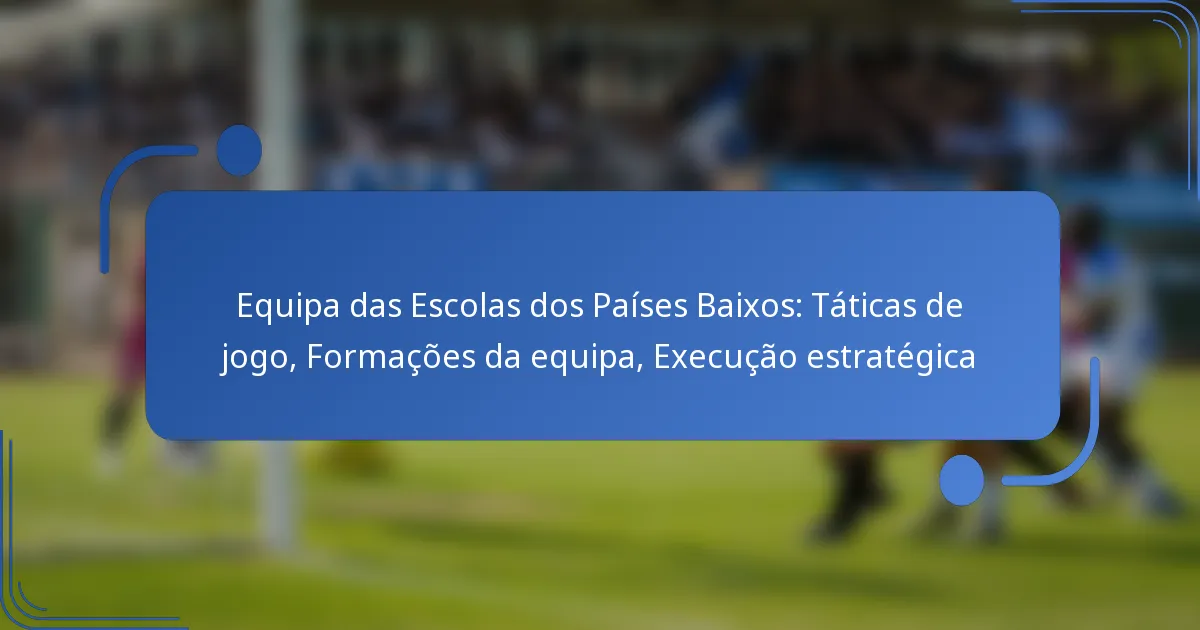 Equipa das Escolas dos Países Baixos: Táticas de jogo, Formações da equipa, Execução estratégica