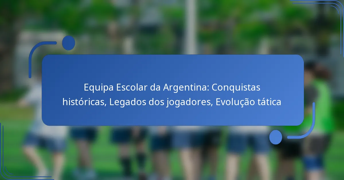 Equipa Escolar da Argentina: Conquistas históricas, Legados dos jogadores, Evolução tática