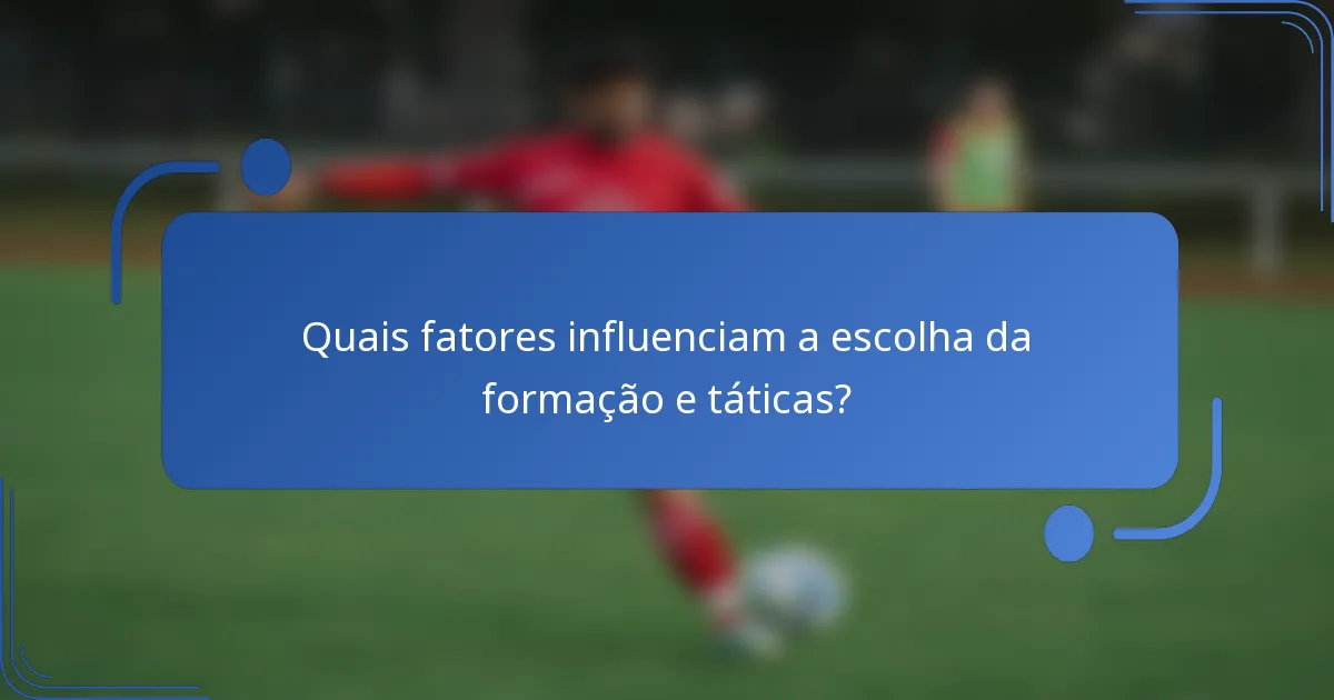 Quais fatores influenciam a escolha da formação e táticas?