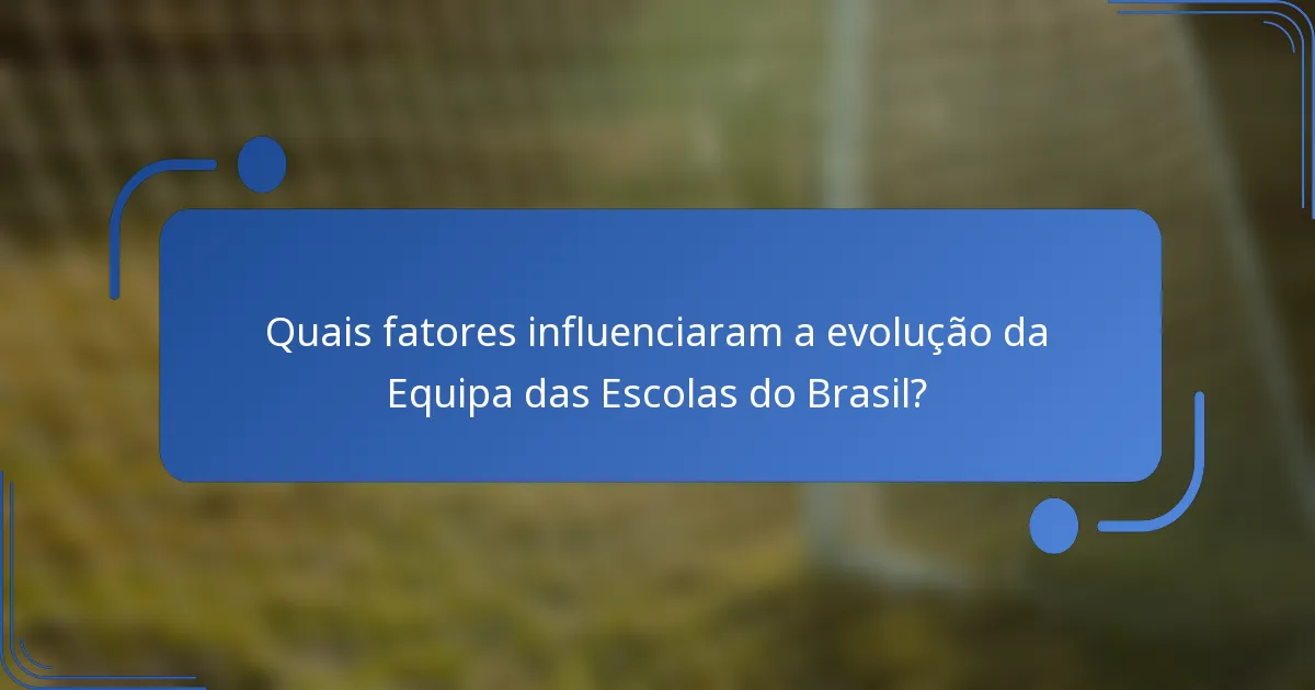 Quais fatores influenciaram a evolução da Equipa das Escolas do Brasil?