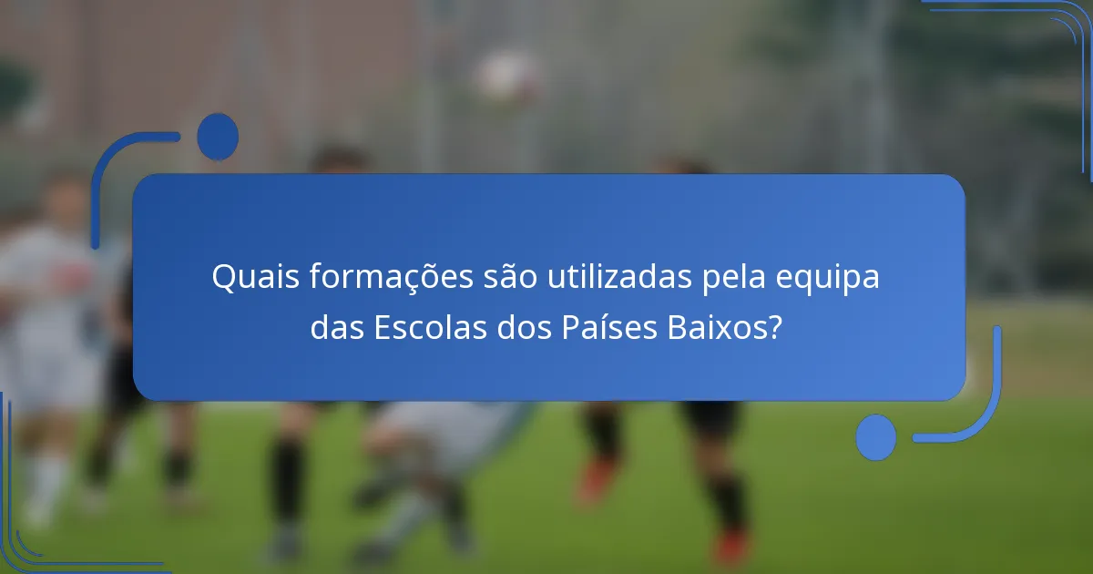 Quais formações são utilizadas pela equipa das Escolas dos Países Baixos?