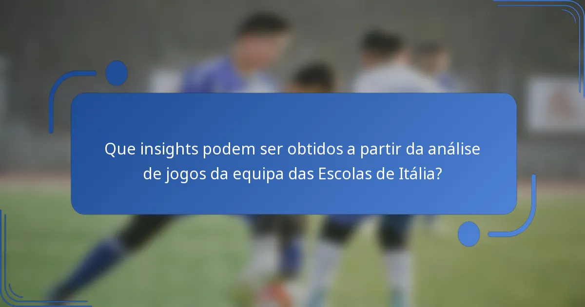 Que insights podem ser obtidos a partir da análise de jogos da equipa das Escolas de Itália?